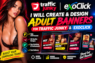create and design adult banners for traffic junky and exoclick
