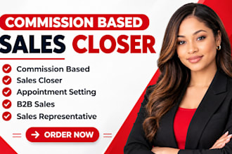 be your commission based sales closer appointment setting b2b sales rep