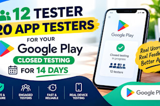 provide 12 tester 20 app testers for your google play closed testing for 14 days