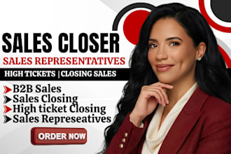 be your sales closer,  high ticket sales closer, sdr, salesperson for b2b sales