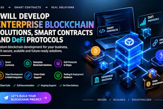 develop enterprise blockchain solutions, smart contracts and defi protocols