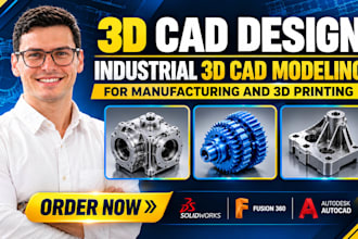 do 3d cad design, industrial 3d cad modeling for manuafacturing and 3d printing