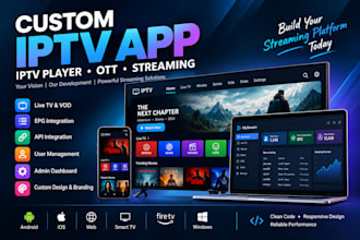 build a custom iptv app and rebrand rebrand latest iptv android app with panel