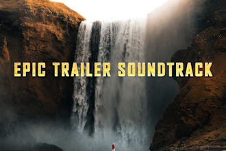 make epic trailer music for you