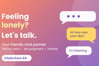speak with you if you feel lonely
