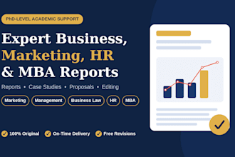 provide expert business, marketing, HR and MBA report support
