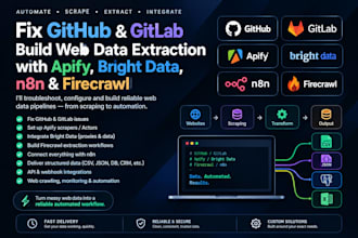 fix github, gitlab and do web data extract on apify bright data, n8n, firecrawl