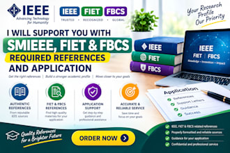 support you with smieee fiet fbcs required refernces and application