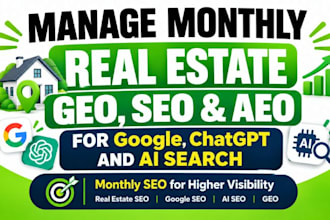manage monthly real estate GEO, SEO and aeo for google, chatgpt and ai search
