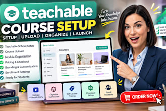 set up teachable school, upload course content, organize curriculum and launch