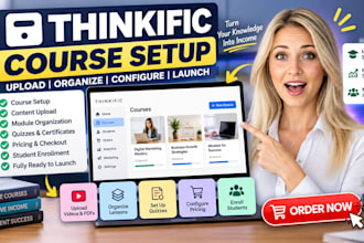 setup thinkific course, upload lessons, organize curriculum and configure