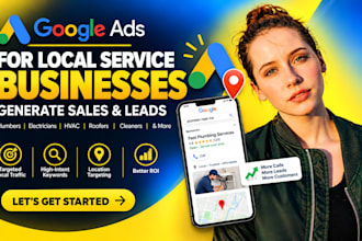 create and manage google ads to generate leads for your local service business