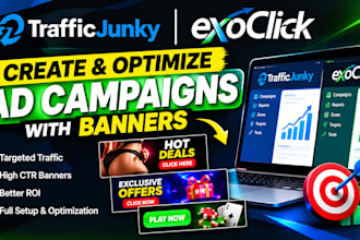 create and optimize traffic junky and exoclick ad campaigns with banners