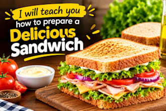 teach you how to prepare a delicious sandwich