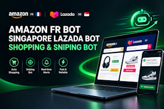 develop amazon fr bot, singapore lazada bot, shopping and sniping bot