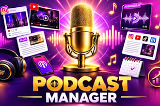 be your podcast manager, podcast VA, repurpose content, grow and manage podcast