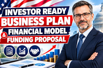 create an investor ready business plan, financial model and funding proposal