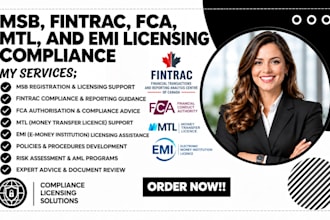 assist with msb, fintrac, fca, mtl, and emi licensing compliance