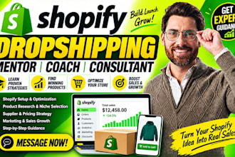 be your shopify dropshipping mentor, shopify coach, and ecommerce consultant
