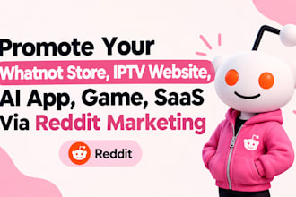 promote your whatnot store iptv website ai app game saas via reddit marketing