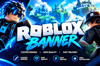 design a professional custom roblox banner for your game