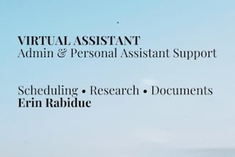 be your virtual assistant for admin research and scheduling
