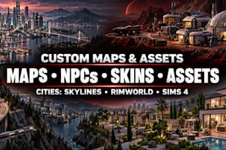 custom maps, npcs, skins, and assets for cities skylines, rimworld, sims 4
