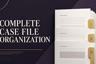 organize your complete case file for court submission or trial