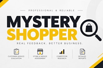 be your mystery shopper and provide a detailed customer experience report