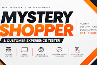 be your mystery shopper and customer experience tester