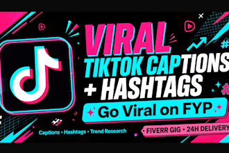 write viral tiktok captions and hashtags to go viral