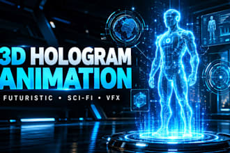 create futuristic 3d hologram animation and sci fi vfx