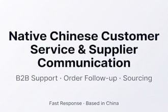 provide native chinese customer service, sourcing, and translation