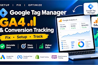 setup or fix ga4, google tag manager and conversion tracking