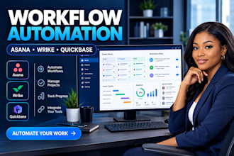 setup and automate asana, wrike, quickbase workflows, integrations and dashboard