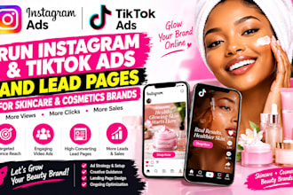 run instagram and tiktok ads and lead pages for skincare and cosmetics brands