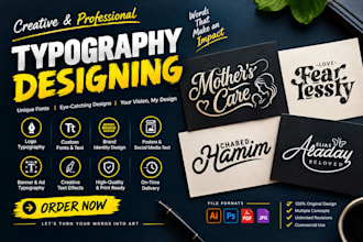 design a custom typography, wordmark or lettering logo