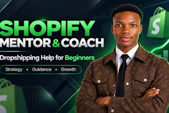 be your shopify mentor, dropshipping mentor, dropshipping coach, shopify coach