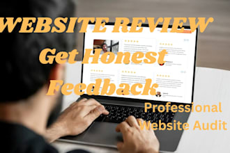 professionally review your website and provide honest feedback