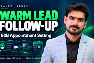 be your b2b appointment setter and follow up with warm leads
