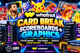 design custom whatnot card break scoreboards and stream graphics