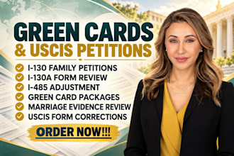 assist with green cards, I 130, I 485 and uscis petitions