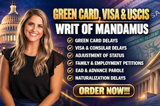 prepare a writ of mandamus for delayed green card, visa or uscis cases