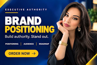 create an executive authority roadmap and strategic brand positioning plan