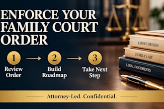 assist with family court order enforcement as a licensed attorney