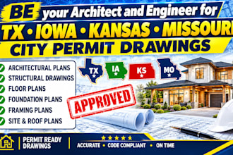 be your architect and engineer for tx iowa kansas missouri city permit drawings