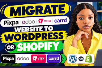 migrate pixpa odoo vtex carrd website to wordpress or shopify migration