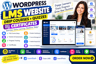 design a wordpress lms website with drip courses quizzes and certificates