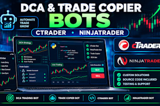 develop dca trading bot, trade copier trading bot, ctrader bot, ninjatrader bot