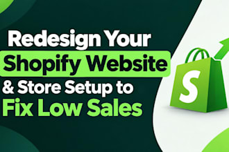 redesign your shopify website design and store setup to fix low sales